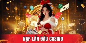 nạp lần đầu casino